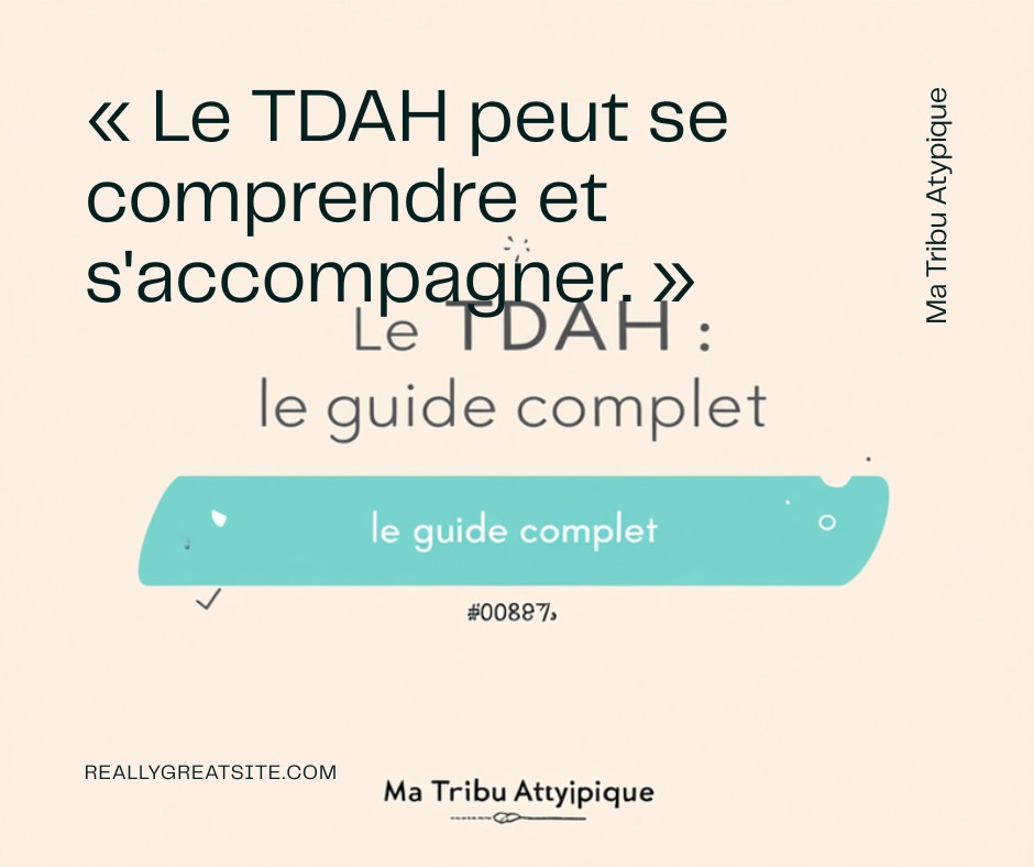Le TDAH : le guide complet pour comprendre, diagnostiquer et accompagner, enfant et adulte — Ma Tribu Atypique