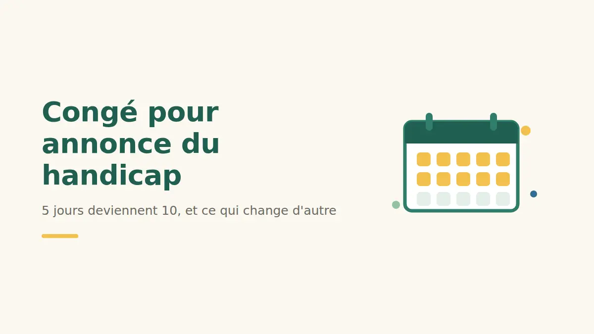 Congé pour annonce du handicap : calendrier illustrant le passage de 5 à 10 jours d'absence autorisée